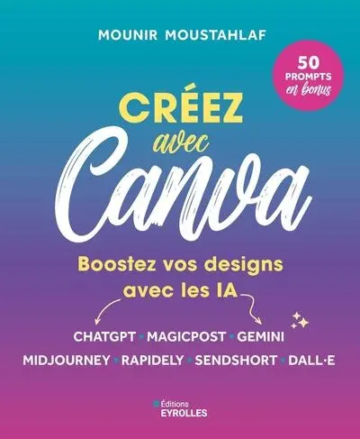 Créez avec Canva : boostez vos designs avec les IA : ChatGPT, Magicpost, Gemini, Midjourney, Rapidely, Sendshort, Dall.E