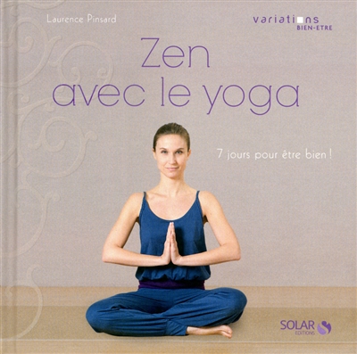 Zen avec le yoga : 7 jours pour être bien !