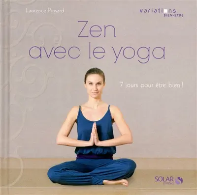 Zen avec le yoga : 7 jours pour être bien !