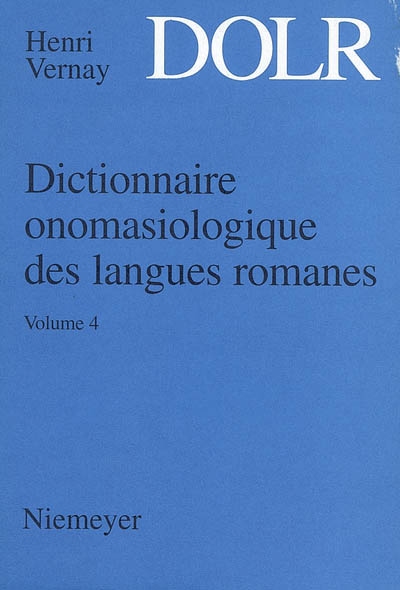 Dictionnaire onomasiologique des langues romanes : DOLR. Vol. 4. Relations interhumaines, activité-travail