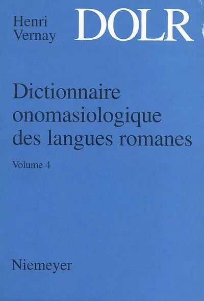 Dictionnaire onomasiologique des langues romanes : DOLR. Vol. 4. Relations interhumaines, activité-travail