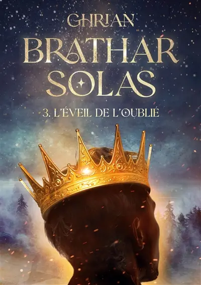 Bràthar Solas : Tome 3 : l'éveil de l'oublié