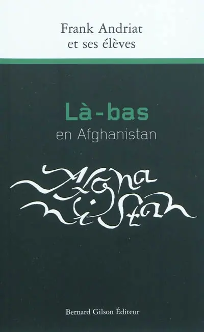 Là-bas en Afghanistan : récits