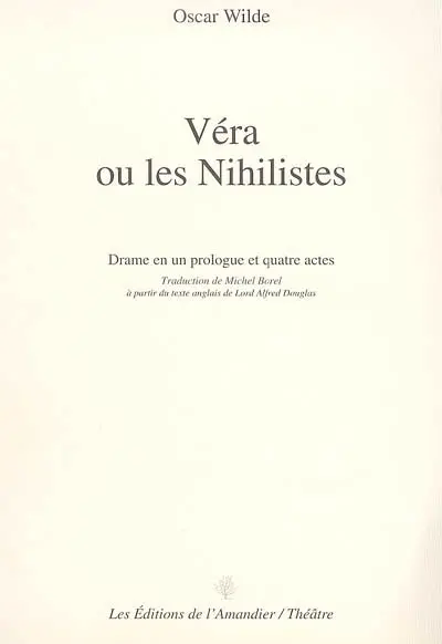Véra ou Les nihilistes : drame en un prologue et quatre actes