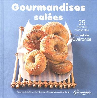 Gourmandises salées : 25 recettes craquantes au sel de Guérande