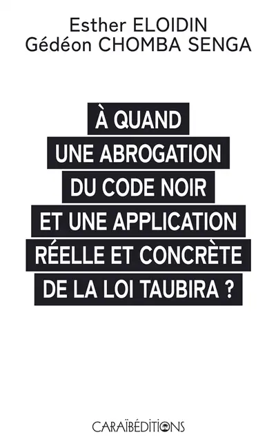 A quand une abrogation du code noir et une application réelle et concrète de la loi Taubira ?