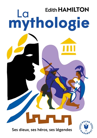 La mythologie : ses dieux, ses héros, ses légendes