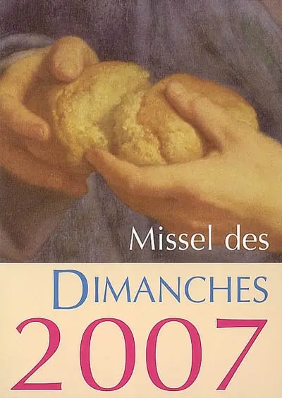 Missel des dimanches 2007 : année liturgique du 3 décembre 2006 au 1er décembre 2007 : lectures de l'année C
