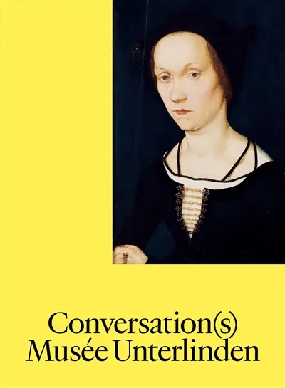 Conversation(s) : exposition, Colmar, Musée Unterlinden, du 26 juin au 7 décembre 2026