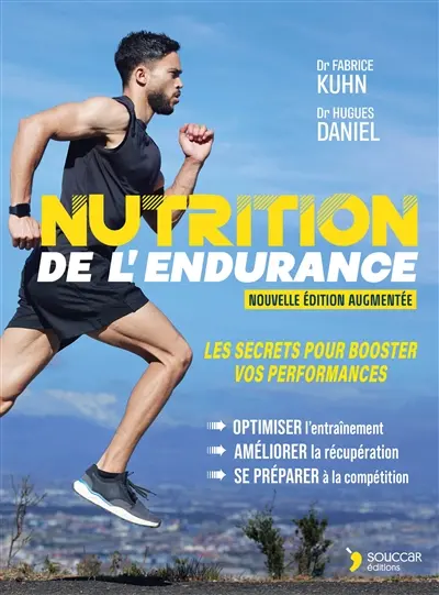 Nutrition de l'endurance : optimiser l'entraînement, améliorer la récupération, se préparer à la compétition