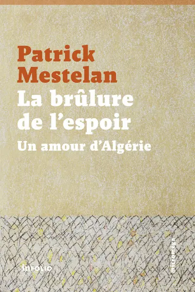 La brûlure de l'espoir : un amour d'Algérie