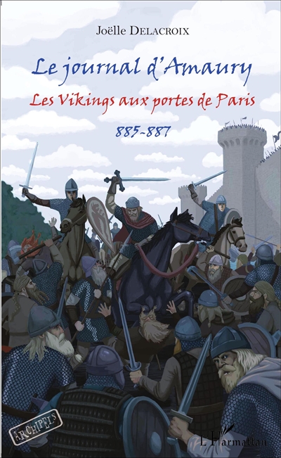 Le journal d'Amaury : les Vikings aux portes de Paris, 885-887