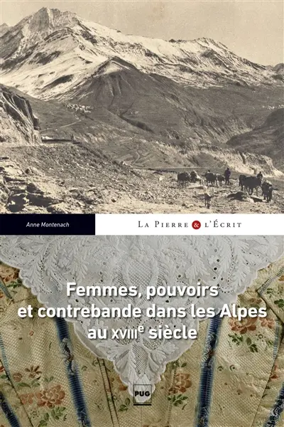 Femmes, pouvoirs et contrebande dans les Alpes au XVIIIe siècle