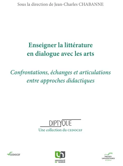 Enseigner la littérature en dialogue avec les arts : confrontations, échanges et articulations entre approches didactiques