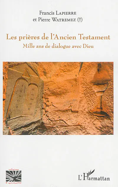 Les prières de l'Ancien Testament : mille ans de dialogue avec Dieu