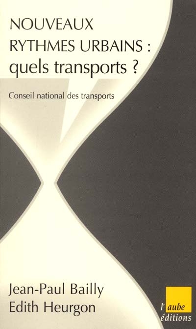 Nouveaux rythmes urbains : quels transports ? : rapport du Conseil national des transports