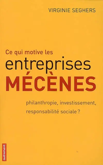 Ce qui motive les entreprises mécènes : philanthropie, investissement, responsabilité sociale ?