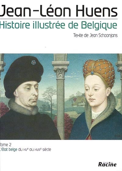 Histoire illustrée de Belgique. Vol. 2. L'Etat belge : du XVe au XVIIIe siècle