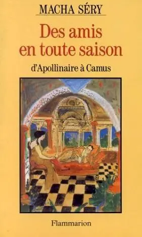 Des amis en toute saison : d'Apollinaire à Camus