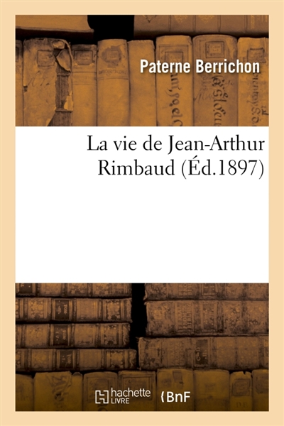 La vie de Jean-Arthur Rimbaud