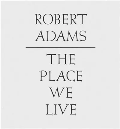 Robert Adams The Place We Live