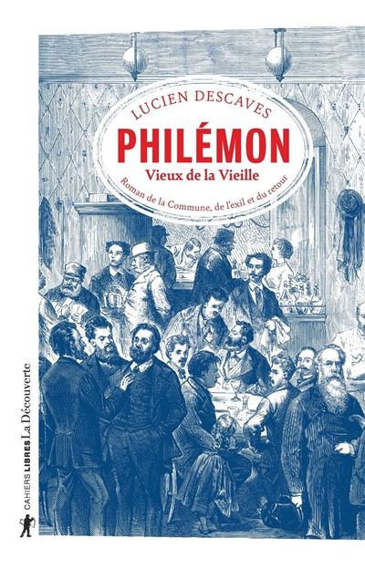 Philémon : vieux de la vieille : roman de la Commune, de l'exil et du retour