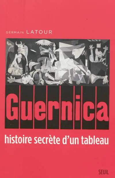 Guernica : histoire secrète d'un tableau
