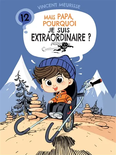 Mais Papa, pourquoi je suis extraordinaire ?
