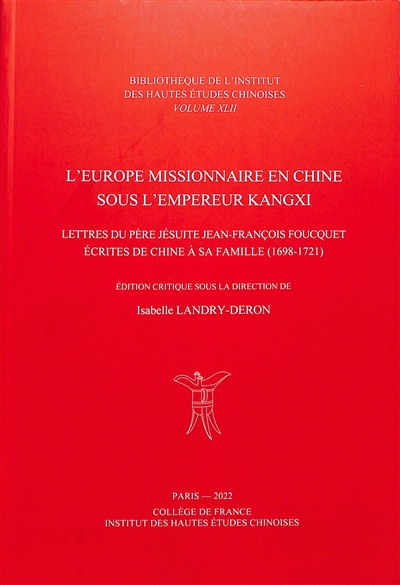 L'Europe missionnaire en Chine sous l'empereur Kangxi : lettres du père jésuite Jean-François Foucquet écrites de Chine à sa famille (1698-1721)
