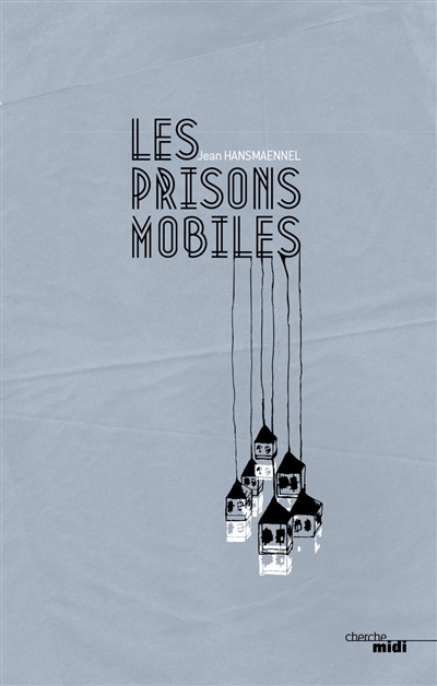 Les prisons mobiles : thriller poétique