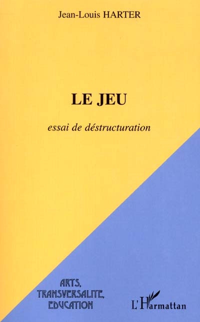 Le jeu : essai de déstructuration