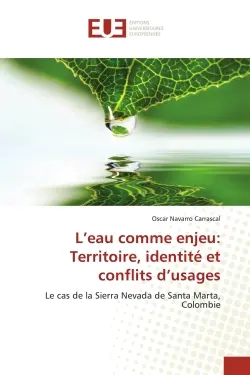 L'eau comme enjeu : Territoire, identité et conflits d'usages : Le cas de la Sierra Nevada de Santa Marta, Colombie