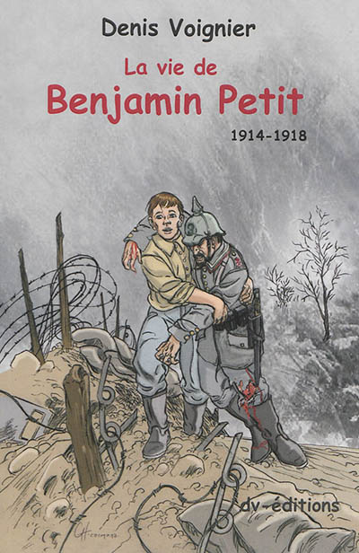 La vie de Benjamin Petit : 1914-1918