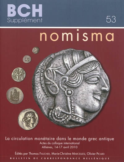 La circulation monétaire dans le monde grec antique : actes du colloque international, Athènes, 14-17 avril 2010