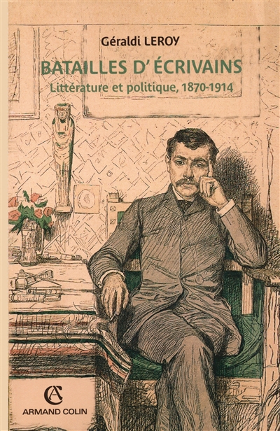 Batailles d'écrivains : littérature et politique, 1870-1914