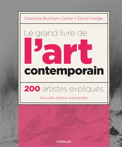 Le grand livre de l'art contemporain : 200 artistes expliqués