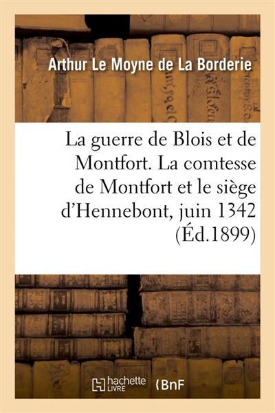 La guerre de Blois et de Montfort. La comtesse de Montfort et le siège d'Hennebont, juin 1342