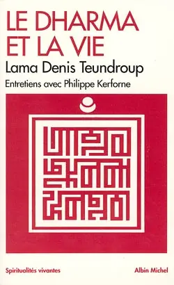 Le dharma et la vie : entretiens avec Philippe Kerforne