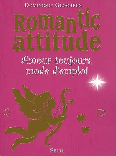 Romantic attitude : amour toujours, mode d'emploi