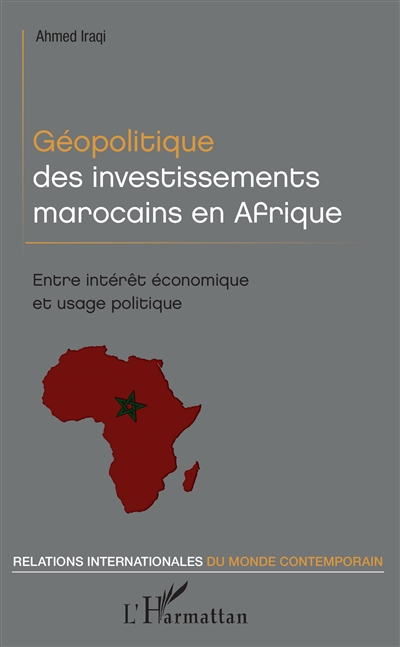 Géopolitique des investissements marocains en Afrique : entre intérêt économique et usage politique