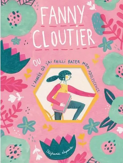 Fanny Cloutier ou l'année où j'ai failli rater mon adolescence 1