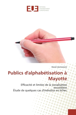 Publics d'alphabétisation à Mayotte : Efficacité et limites de la socialisation secondaire Etude de quelques cas d'individus en échec