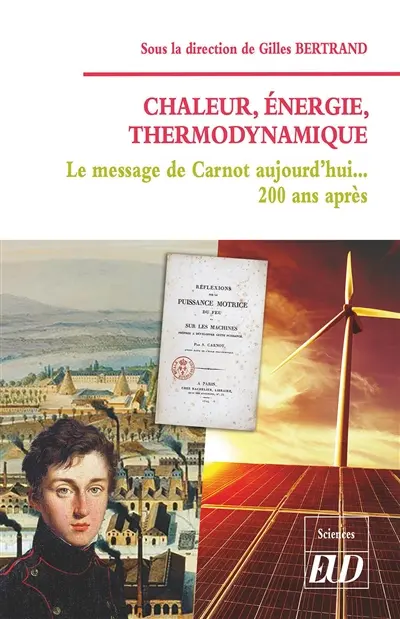 Chaleur, énergie, thermodynamique : le message de Carnot aujourd'hui... 200 ans après