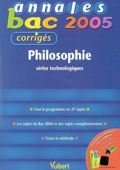 Philosophie séries technologiques : tout le programme en 27 sujets, les sujets du bac 2004 et des sujets complémentaires, toute la méthode