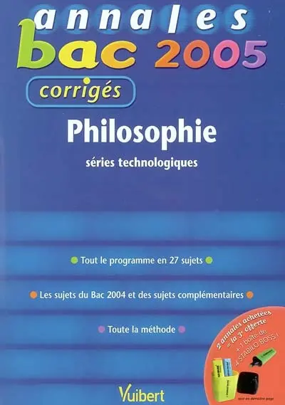 Philosophie séries technologiques : tout le programme en 27 sujets, les sujets du bac 2004 et des sujets complémentaires, toute la méthode