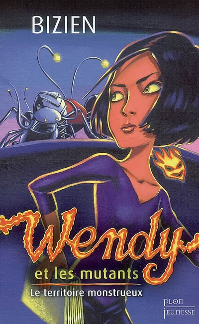 Wendy et les mutants. Vol. 2. Le territoire monstrueux