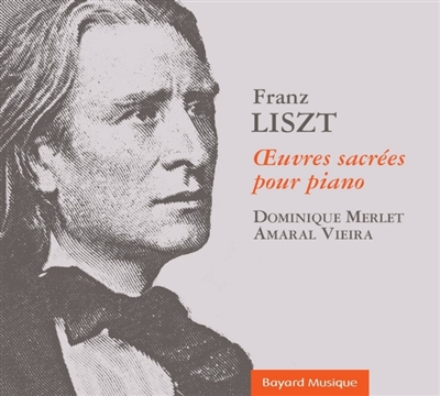 Franz Liszt : OEuvres sacrées pour piano