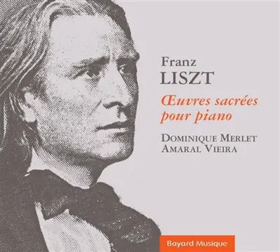Franz Liszt : OEuvres sacrées pour piano