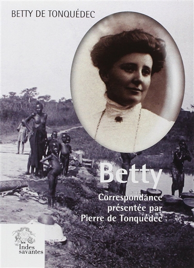 Betty : du Fouta Djalon au Chemin des Dames : correspondance