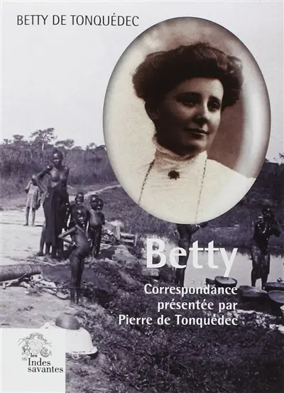 Betty : du Fouta Djalon au Chemin des Dames : correspondance